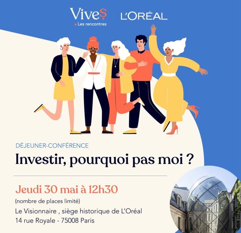 Affiche événement Vives et L'oréal : "Investir, pourquoi pas moi ?"